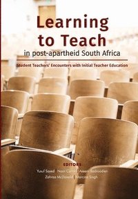 bokomslag Learning to Teach in post-apartheid South Africa: Student Teachers' Encounters with Initial Teacher Education