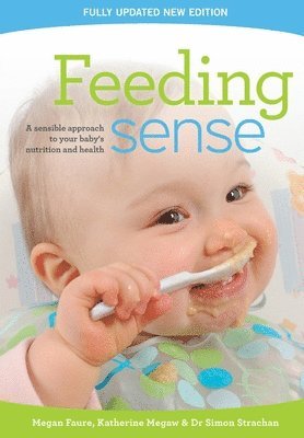 bokomslag Feeding sense: A sensible approach to your baby's nutrition and health