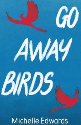 Michelle Edwards - Go Away Birds, Häftad