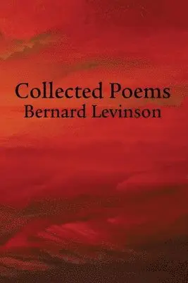 Bernard Levinson - Collected Poems, Häftad. Tillgänglighet: Lägg i varukorg