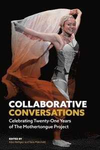 bokomslag Collaborative Conversations: Celebrating Twenty-One Years of The Mothertongue Project