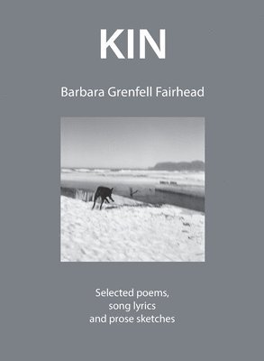bokomslag Kin: Selected poems, song lyrics and prose sketches