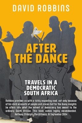 David Robbins - After the Dance: Travels in a Democratic South Africa, Häftad