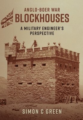 Anglo-Boer War Blockhouses - A Military Engineer's Perspective 1