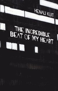 bokomslag The incredible beat of my heart