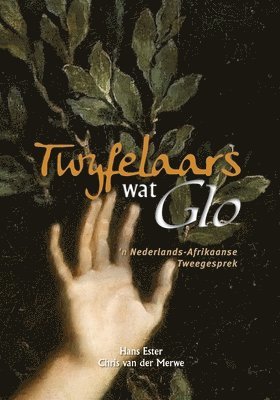 Twyfelaars wat Glo: 'n Nederlands-Afrikaanse Tweegesprek 1