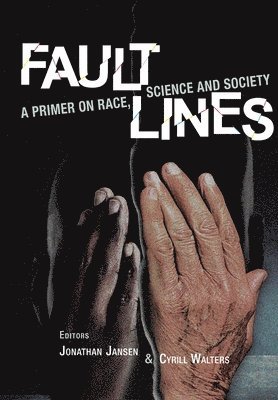 Jonathan Jansen, Cyrill Walters - Fault Lines: A Primer on Race, Science and Society, Häftad