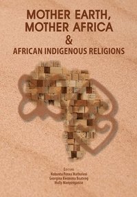 bokomslag Mother Earth, Mother Africa & African Indigenous Religions