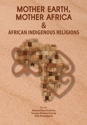 Mother Earth, Mother Africa & African Indigenous Religions 1