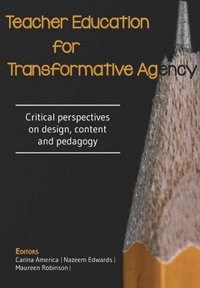 bokomslag Teacher Education for Transformative Agency: Critical perspectives on design, content and pedagogy