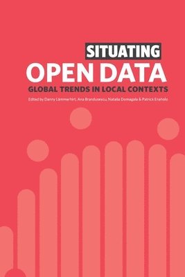Danny Lämmerhirt, Ana Brandusescu, Natalia Domagala - Situating Open Data, Häftad