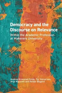 bokomslag Democracy and the Discourse on Relevance Within the Academic Profession at Makerere University