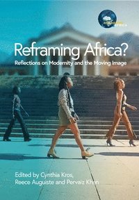 bokomslag Reframing Africa? Reflections on Modernity and the Moving Image