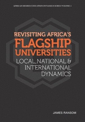 Revisiting Africa's Flagship Universities Local, National and International Dynamics 1