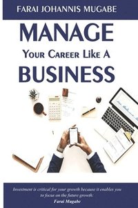 bokomslag Manage Your Career Like a Business