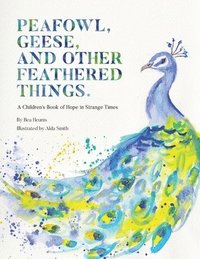 bokomslag Peafowl, Geese, and Other Feathered Things
