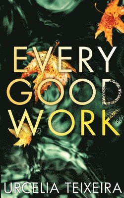 Urcelia Teixeira - Every Good Work, Häftad