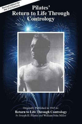 Joseph Hubertus Pilates, Joseph Pilates, Judd Robbins - Pilates' Return to Life Through Contrology, Häftad