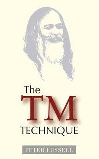 bokomslag The TM Technique: An Introduction to Transcendental Meditation and the Teachings of Maharishi Mahesh Yogi