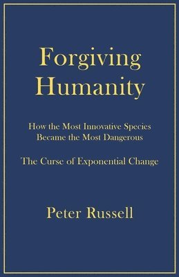 Peter Russell - Forgiving Humanity, Häftad
