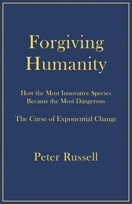 Peter Russell - Forgiving Humanity, Häftad