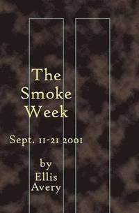 bokomslag The Smoke Week: Sept. 11-21, 2001