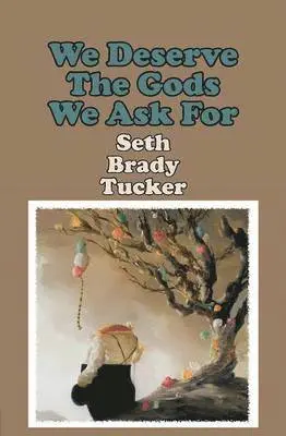Seth Brady Tucker - We Deserve the Gods We Ask For, Häftad. Tillgänglighet: Lägg i varukorg