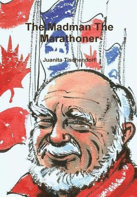 Juanita Tischendorf - Madman The Marathoner, Inbunden