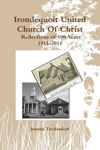 bokomslag Irondequoit United Church Of Christ- Reflections of 100 Years - 1911-2011