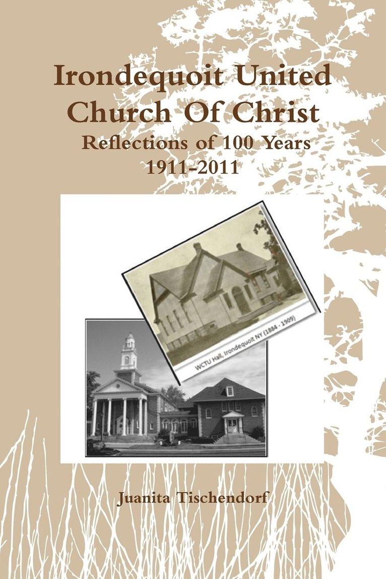 Irondequoit United Church Of Christ- Reflections of 100 Years - 1911-2011 1