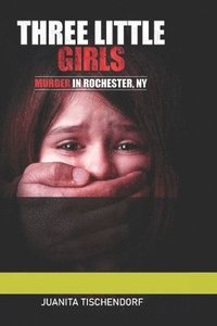 bokomslag Three Little Girls: (Murder in Rochester, New York)