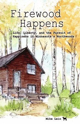 Jackpine Writers' Bloc, Mike Lein - Firewood Happens, Häftad