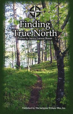Jackpine Writers' Bloc, Janice Larson Braun - Finding True North, Häftad