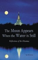 bokomslag The Moon Appears When the Water Is Still: Reflections of the Dhamma
