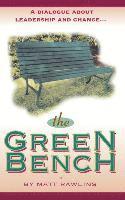Matt Rawlins - The Green Bench: A Dialogue about Leadership and Change, Häftad