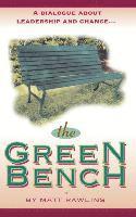 The Green Bench: A Dialogue about Leadership and Change 1