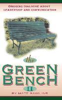 Matt Rawlins - The Green Bench II: Ongoing Dialogue about Leadership and Communication, Häftad