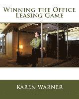 bokomslag Winning the Office Leasing Game: Essential Strategies for Negotiating Your Office Lease Like an Expert