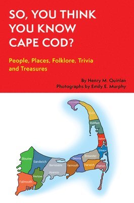 So, You Think You Know Cape Cod?: People, Places, Folklore, Trivia and Treasures 1