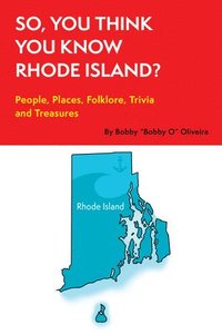 bokomslag So, You Think You Know Rhode Island?: People, Places, Folklore, Trivia and Treasures