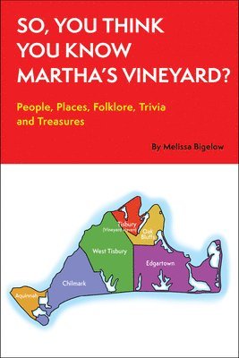 Melissa K Bigelow, Melissa K. Bigelow, Melissa Bigelow - So, You Think You Know Martha's Vineyard?, Häftad
