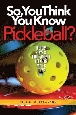 bokomslag So, You Think You Know Pickleball?