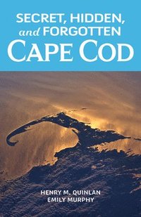 bokomslag Secret, Hidden, and Forgotten Cape Cod