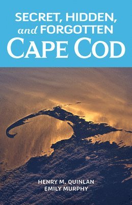 Secret, Hidden, and Forgotten Cape Cod 1