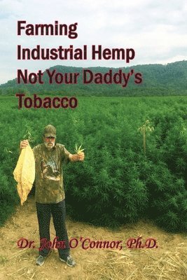 Farming Industrial Hemp Not Your Daddy's Tobacco 1