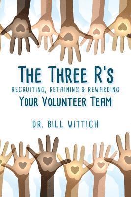 bokomslag The Three R's: Recruiting, Retaining & Rewarding Your Volunteer Team