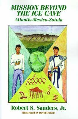 Robert S. Sanders, Robert S. Jr. Sanders, Jr. Sanders, Robert S. - Mission Beyond the Ice Cave, Häftad