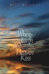 bokomslag Where Earth and Heaven Kiss: A Guide to Rebbe Nachman's Path of Meditation