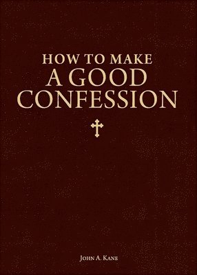 John Kane - How to Make a Good Confession: A Pocket Guide to Reconciliation with God, Häftad