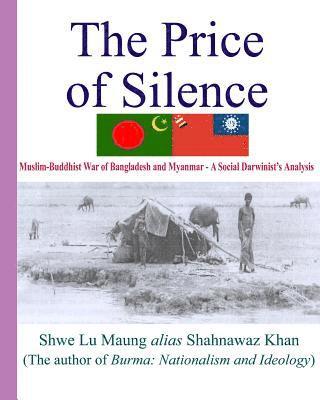 The Price Of Silence: Muslim-Buddhist War Of Bangladesh And Myanmar - A Social Darwinist's Analysis 1